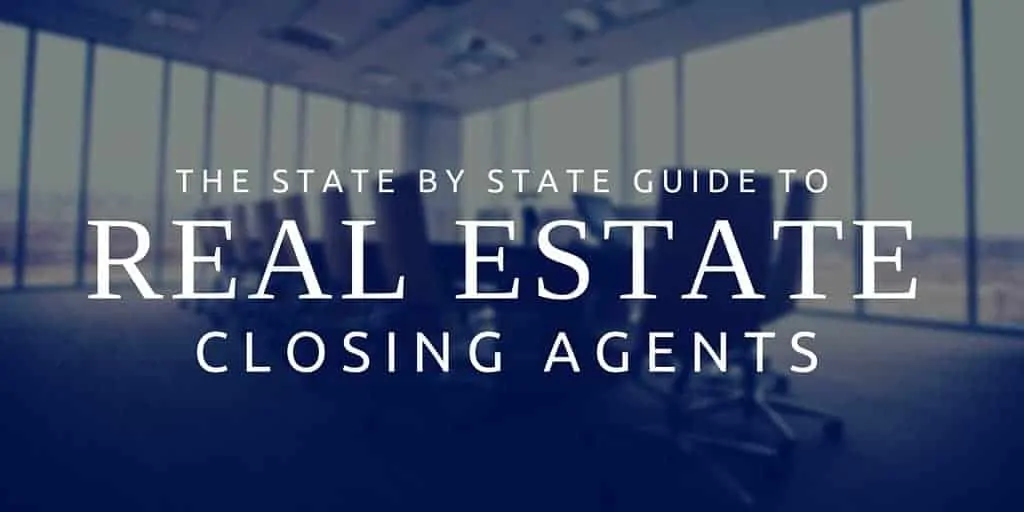 state by state guide to real estate closing agents