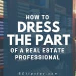 how to dress the part of a real estate professional