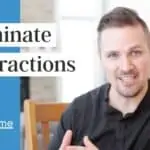 eliminate distractions