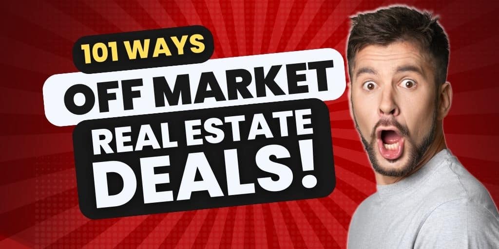 101 ways to find off-market real estate deals